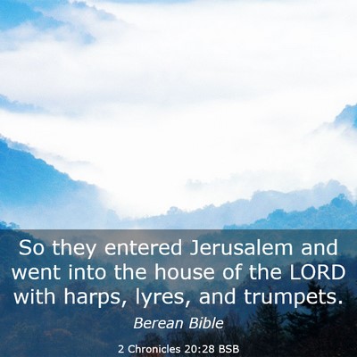 Picture 03 - 2 Chronicles 20:28 BSB - So they entered Jerusalem and went into the house - Bible Verse Picture