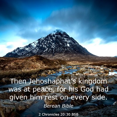 Picture 03 - 2 Chronicles 20:30 BSB - Then Jehoshaphat’s kingdom was at peace, for - Bible Verse Picture