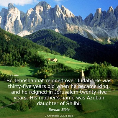 Picture 03 - 2 Chronicles 20:31 BSB - So Jehoshaphat reigned over Judah. He was - Bible Verse Picture