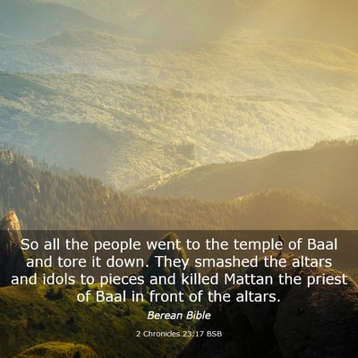 Picture 03 - 2 Chronicles 23:17 BSB - So all the people went to the temple of Baal and - Bible Verse Picture