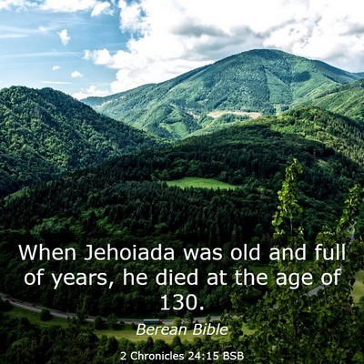 Picture 03 - 2 Chronicles 24:15 BSB - When Jehoiada was old and full of years, he died - Bible Verse Picture