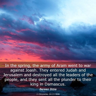 Picture 03 - 2 Chronicles 24:23 BSB - In the spring, the army of Aram went to war - Bible Verse Picture