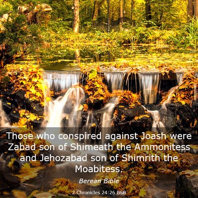 Picture 03 - 2 Chronicles 24:26 BSB - Those who conspired against Joash were Zabad son - Bible Verse Picture
