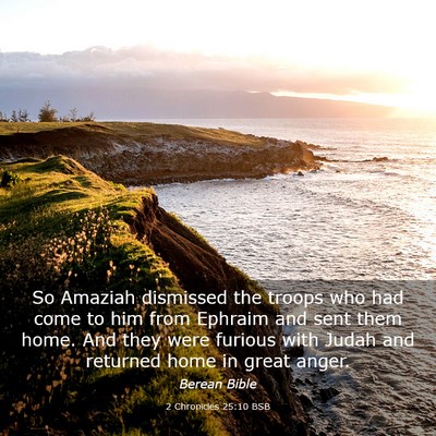 Picture 03 - 2 Chronicles 25:10 BSB - So Amaziah dismissed the troops who had come to - Bible Verse Picture