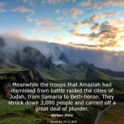 Picture 03 - 2 Chronicles 25:13 BSB - Meanwhile the troops that Amaziah had dismissed - Bible Verse Picture