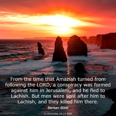 Picture 03 - 2 Chronicles 25:27 BSB - From the time that Amaziah turned from following - Bible Verse Picture