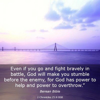 Picture 03 - 2 Chronicles 25:8 BSB - Even if you go and fight bravely in battle, God - Bible Verse Picture