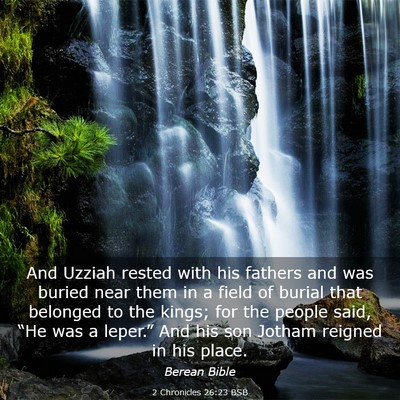 Picture 03 - 2 Chronicles 26:23 BSB - And Uzziah rested with his fathers and was buried - Bible Verse Picture