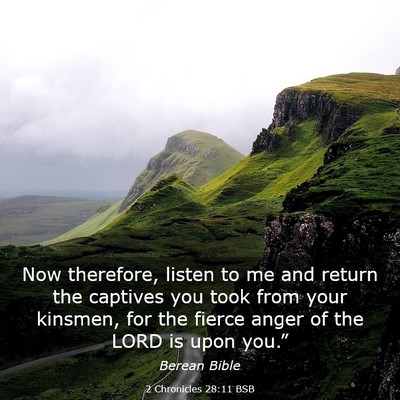Picture 03 - 2 Chronicles 28:11 BSB - Now therefore, listen to me and return the - Bible Verse Picture