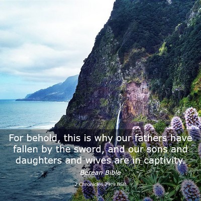 Picture 03 - 2 Chronicles 29:9 BSB - For behold, this is why our fathers have fallen - Bible Verse Picture