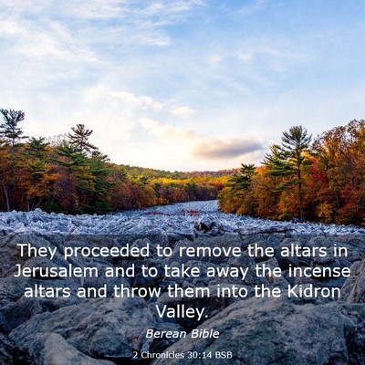 Picture 03 - 2 Chronicles 30:14 BSB - They proceeded to remove the altars in Jerusalem - Bible Verse Picture