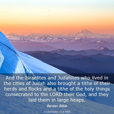Picture 03 - 2 Chronicles 31:6 BSB - And the Israelites and Judahites who lived in the - Bible Verse Picture