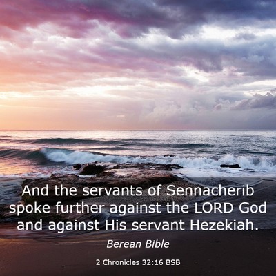 Picture 03 - 2 Chronicles 32:16 BSB - And the servants of Sennacherib spoke further - Bible Verse Picture