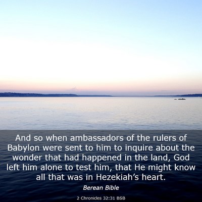 Picture 03 - 2 Chronicles 32:31 BSB - And so when ambassadors of the rulers of Babylon - Bible Verse Picture