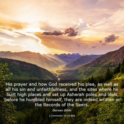 Picture 03 - 2 Chronicles 33:19 BSB - His prayer and how God received his plea, as well - Bible Verse Picture