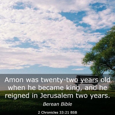 Picture 03 - 2 Chronicles 33:21 BSB - Amon was twenty-two years old when he became - Bible Verse Picture
