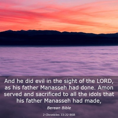 Picture 03 - 2 Chronicles 33:22 BSB - And he did evil in the sight of the LORD, as his - Bible Verse Picture