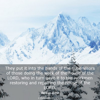 Picture 03 - 2 Chronicles 34:10 BSB - They put it into the hands of the supervisors of - Bible Verse Picture