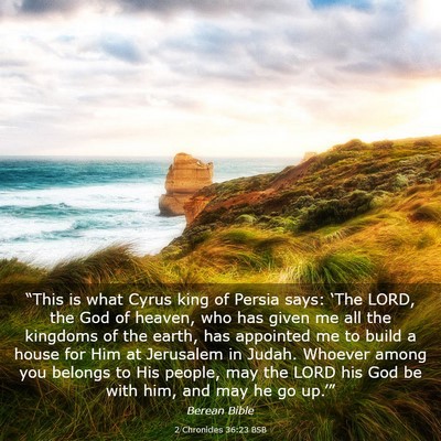 Picture 03 - 2 Chronicles 36:23 BSB - “This is what Cyrus king of Persia says: ‘The - Bible Verse Picture