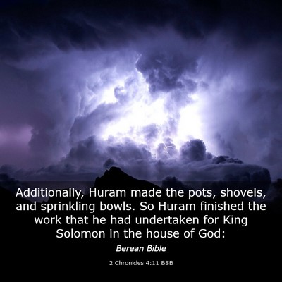 Picture 03 - 2 Chronicles 4:11 BSB - Additionally, Huram made the pots, shovels, and - Bible Verse Picture