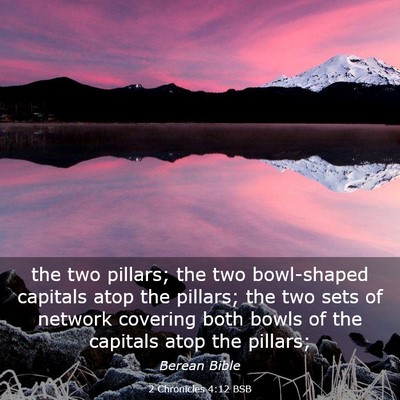 Picture 03 - 2 Chronicles 4:12 BSB - the two pillars; the two bowl-shaped capitals - Bible Verse Picture