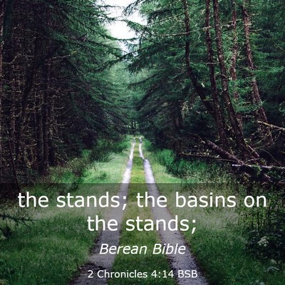 Picture 03 - 2 Chronicles 4:14 BSB - the stands; the basins on the - Bible Verse Picture