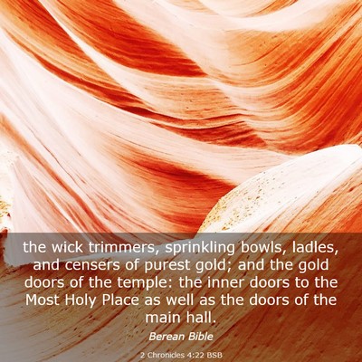 Picture 03 - 2 Chronicles 4:22 BSB - the wick trimmers, sprinkling bowls, ladles, and - Bible Verse Picture
