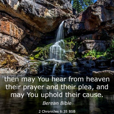 Picture 03 - 2 Chronicles 6:35 BSB - then may You hear from heaven their prayer and - Bible Verse Picture