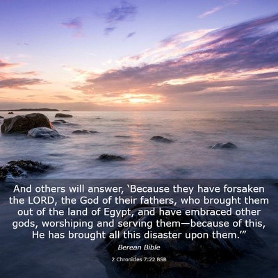 Picture 03 - 2 Chronicles 7:22 BSB - And others will answer, ‘Because they have - Bible Verse Picture