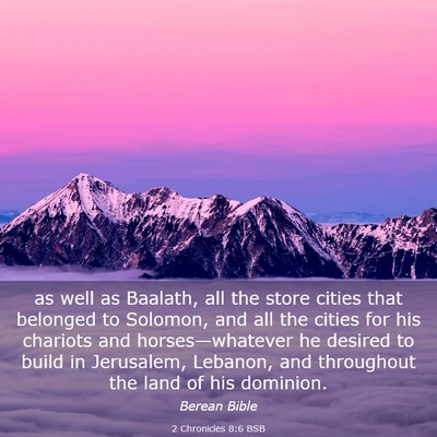 Picture 03 - 2 Chronicles 8:6 BSB - as well as Baalath, all the store cities that - Bible Verse Picture