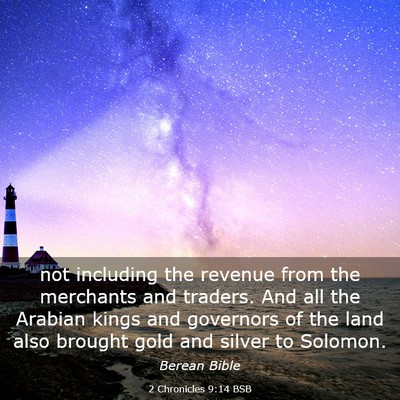 Picture 03 - 2 Chronicles 9:14 BSB - not including the revenue from the merchants and - Bible Verse Picture