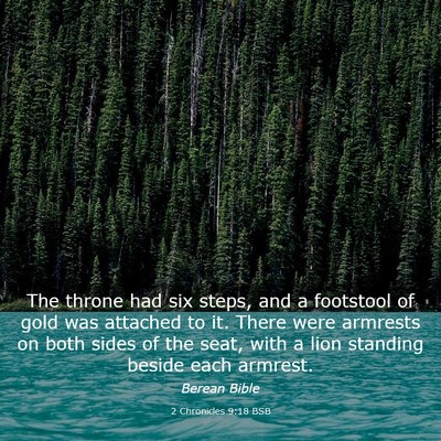 Picture 03 - 2 Chronicles 9:18 BSB - The throne had six steps, and a footstool of gold - Bible Verse Picture