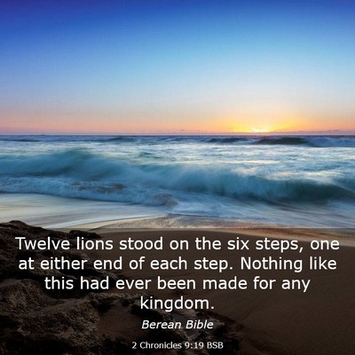 Picture 03 - 2 Chronicles 9:19 BSB - Twelve lions stood on the six steps, one at - Bible Verse Picture