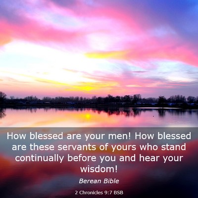 Picture 03 - 2 Chronicles 9:7 BSB - How blessed are your men! How blessed are these - Bible Verse Picture
