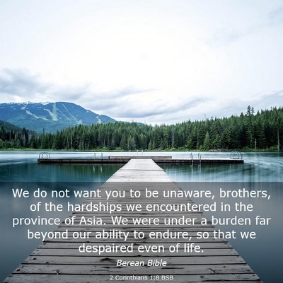 Picture 03 - 2 Corinthians 1:8 BSB - We do not want you to be unaware, brothers, of - Bible Verse Picture