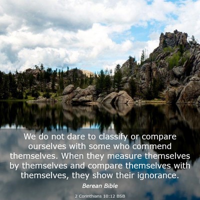 Picture 03 - 2 Corinthians 10:12 BSB - We do not dare to classify or compare ourselves - Bible Verse Picture