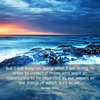 Picture 03 - 2 Corinthians 11:12 BSB - But I will keep on doing what I am doing, in - Bible Verse Picture
