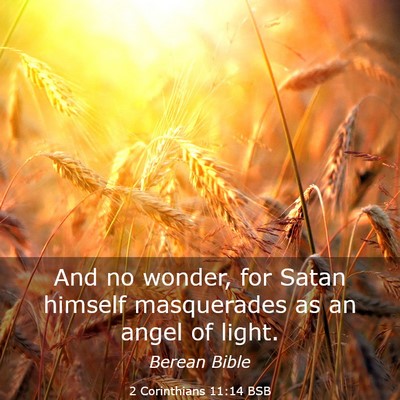 Picture 03 - 2 Corinthians 11:14 BSB - And no wonder, for Satan himself masquerades as - Bible Verse Picture