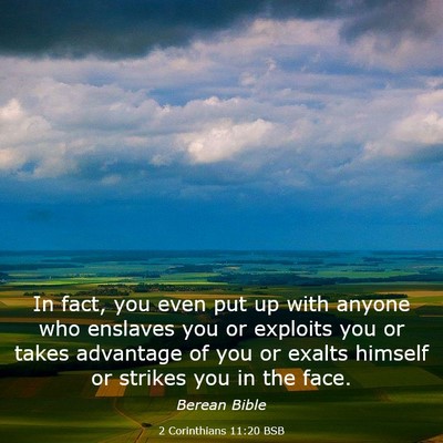Picture 03 - 2 Corinthians 11:20 BSB - In fact, you even put up with anyone who enslaves - Bible Verse Picture