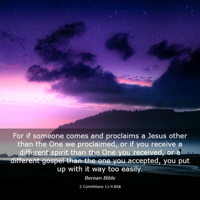 Picture 03 - 2 Corinthians 11:4 BSB - For if someone comes and proclaims a Jesus other - Bible Verse Picture