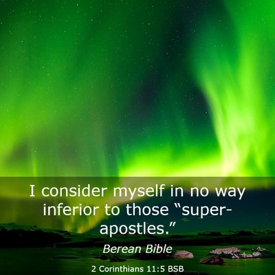 Picture 03 - 2 Corinthians 11:5 BSB - I consider myself in no way inferior to those - Bible Verse Picture