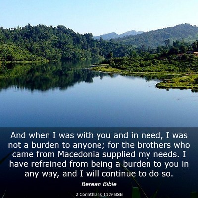 Picture 03 - 2 Corinthians 11:9 BSB - And when I was with you and in need, I was not a - Bible Verse Picture