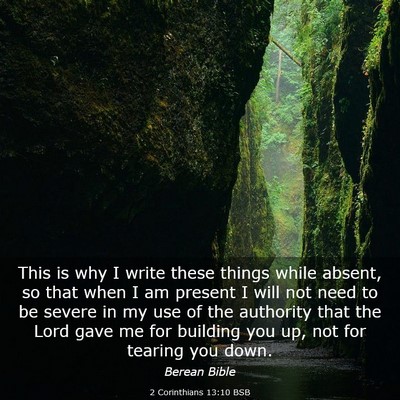 Picture 03 - 2 Corinthians 13:10 BSB - This is why I write these things while absent, so - Bible Verse Picture