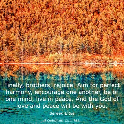 Picture 03 - 2 Corinthians 13:11 BSB - Finally, brothers, rejoice! Aim for perfect - Bible Verse Picture