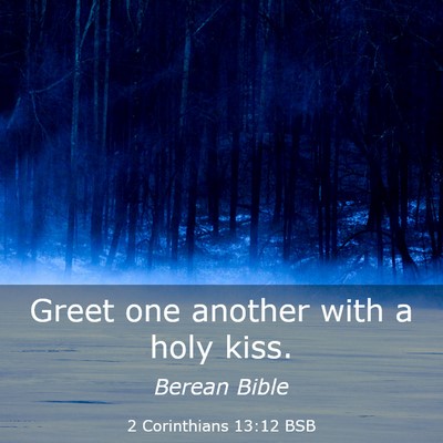 Picture 03 - 2 Corinthians 13:12 BSB - Greet one another with a holy - Bible Verse Picture