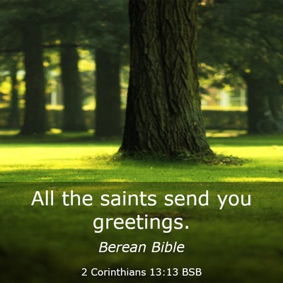 Picture 03 - 2 Corinthians 13:13 BSB - All the saints send you - Bible Verse Picture