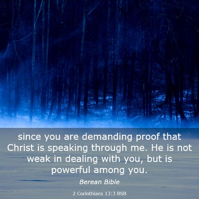 Picture 03 - 2 Corinthians 13:3 BSB - since you are demanding proof that Christ is - Bible Verse Picture