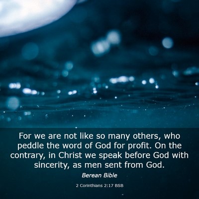 Picture 03 - 2 Corinthians 2:17 BSB - For we are not like so many others, who peddle - Bible Verse Picture