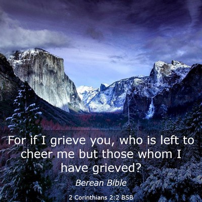 Picture 03 - 2 Corinthians 2:2 BSB - For if I grieve you, who is left to cheer me but - Bible Verse Picture