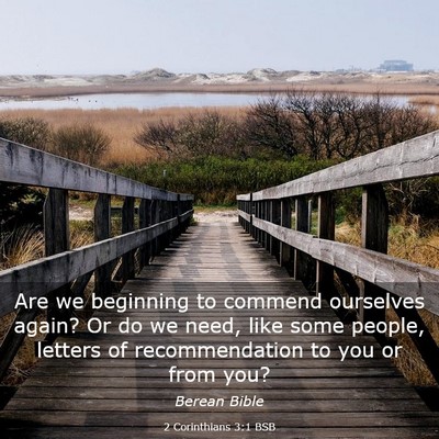 Picture 03 - 2 Corinthians 3:1 BSB - Are we beginning to commend ourselves again? Or - Bible Verse Picture